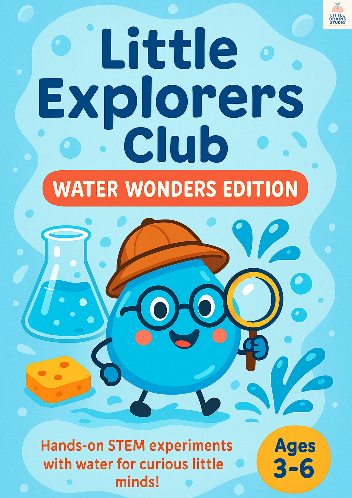 Front cover of STEM printable “Little Explorers Club – Water Wonders Edition” featuring Droppy the water droplet mascot, beaker, sponge, and splash graphics. Designed for kids ages 3–6 to explore hands-on water science activities.