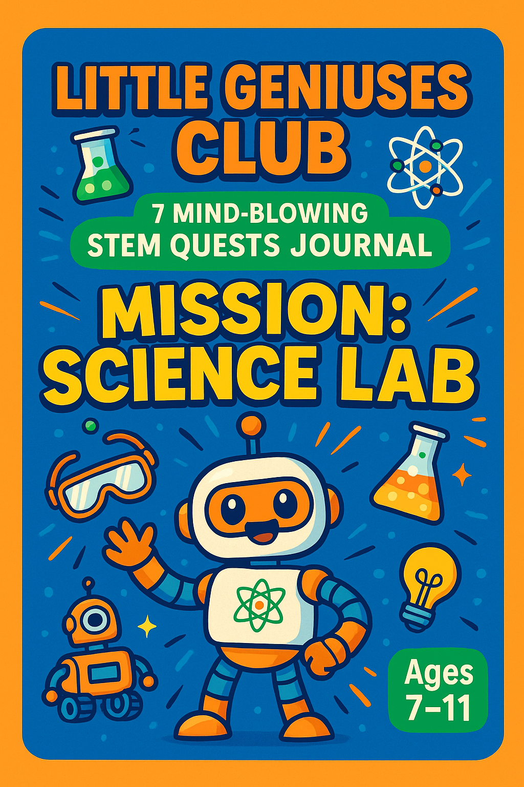 Colorful STEM printable science journal cover for kids ages 7 to 11, featuring robot mascot Rixy, chemistry-themed icons, and bold educational illustrations – Little Geniuses Club